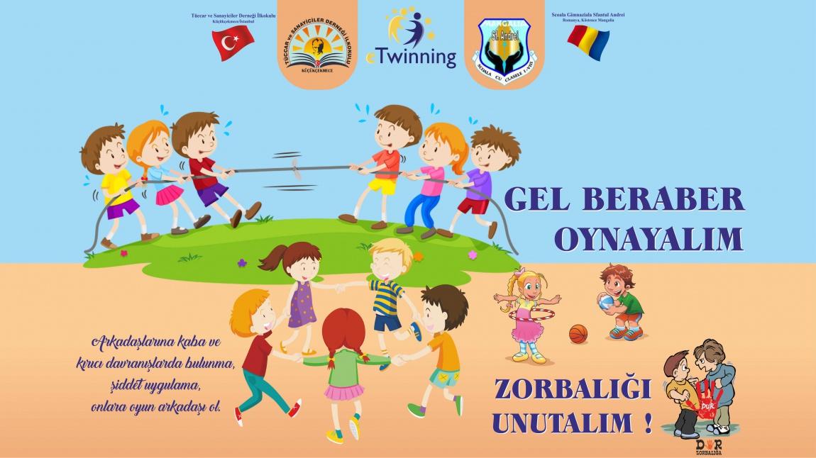 GEL BERABER OYNAYALIM, ZORBALIĞI UNUTALIM eTwinning Projesi